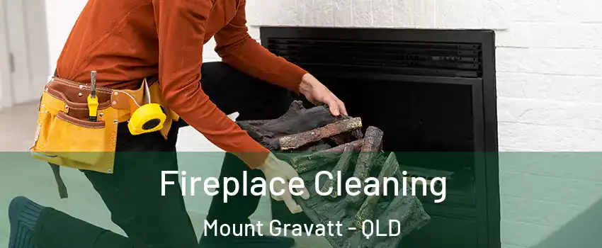 Fireplace Cleaning Mount Gravatt - QLD