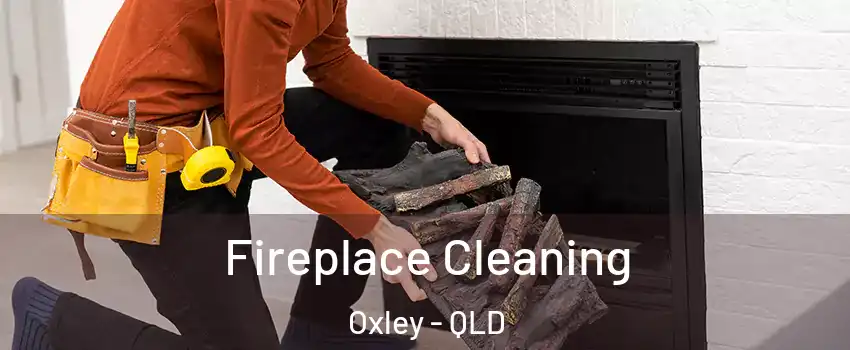 Fireplace Cleaning Oxley - QLD