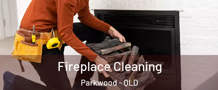Fireplace Cleaning Parkwood - QLD