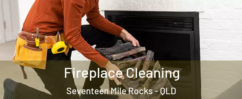 Fireplace Cleaning Seventeen Mile Rocks - QLD