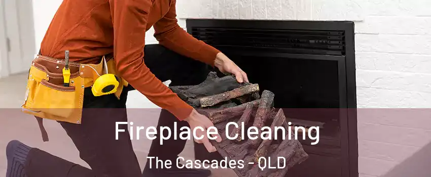 Fireplace Cleaning The Cascades - QLD