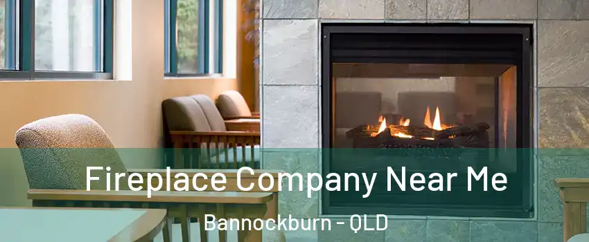 Fireplace Company Near Me Bannockburn - QLD
