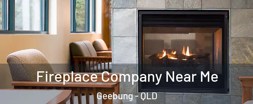 Fireplace Company Near Me Geebung - QLD