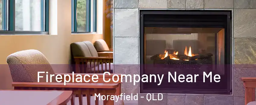Fireplace Company Near Me Morayfield - QLD