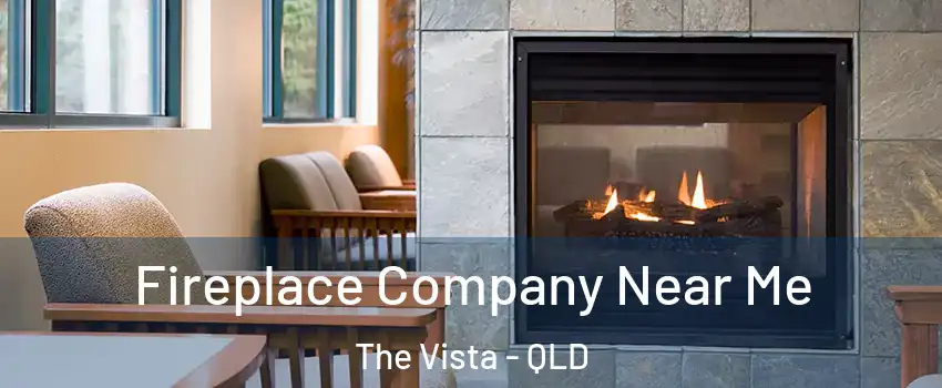 Fireplace Company Near Me The Vista - QLD