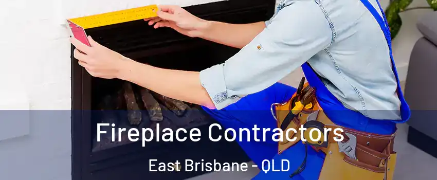 Fireplace Contractors East Brisbane - QLD