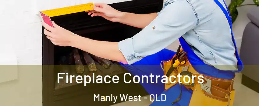 Fireplace Contractors Manly West - QLD