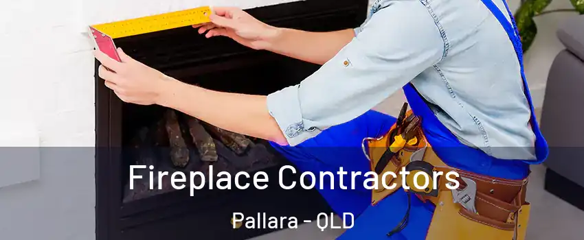 Fireplace Contractors Pallara - QLD