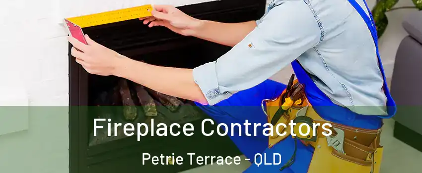 Fireplace Contractors Petrie Terrace - QLD