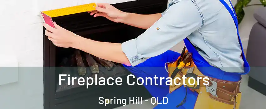 Fireplace Contractors Spring Hill - QLD