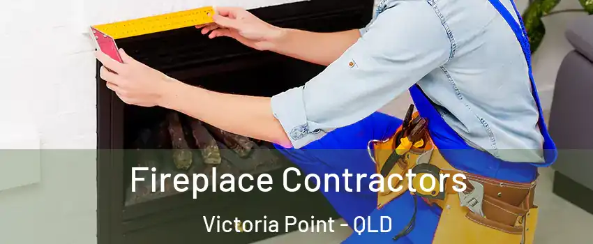 Fireplace Contractors Victoria Point - QLD