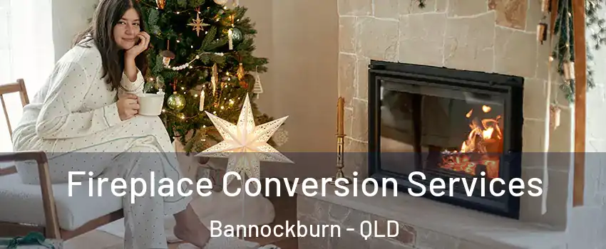 Fireplace Conversion Services Bannockburn - QLD