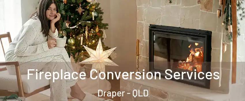 Fireplace Conversion Services Draper - QLD
