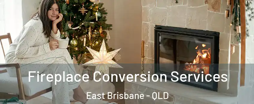 Fireplace Conversion Services East Brisbane - QLD