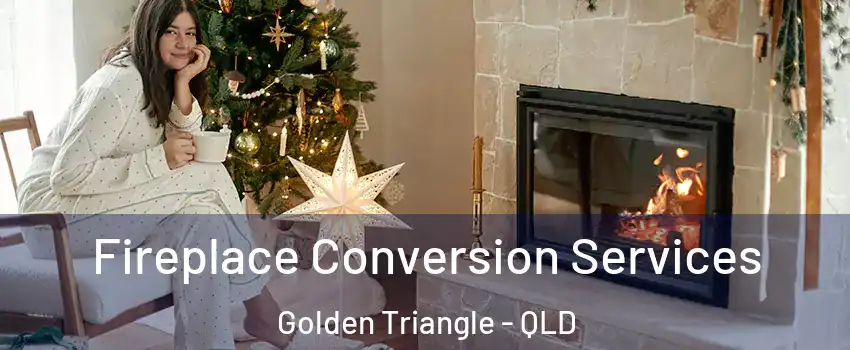 Fireplace Conversion Services Golden Triangle - QLD