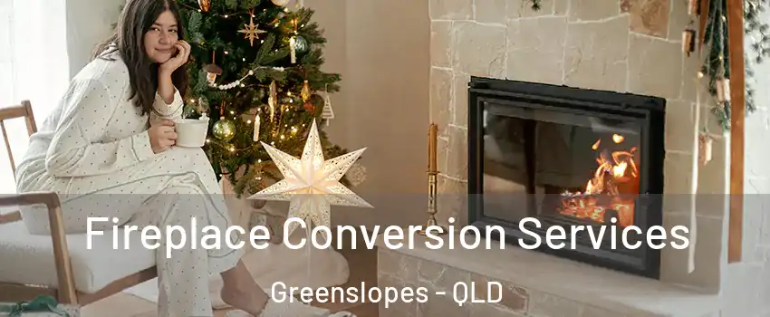 Fireplace Conversion Services Greenslopes - QLD