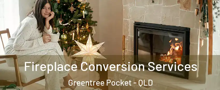Fireplace Conversion Services Greentree Pocket - QLD