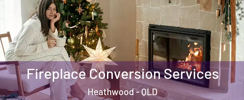 Fireplace Conversion Services Heathwood - QLD
