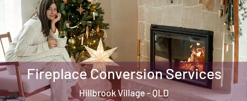 Fireplace Conversion Services Hillbrook Village - QLD