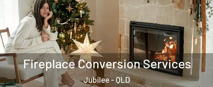  Fireplace Conversion Services Jubilee - QLD