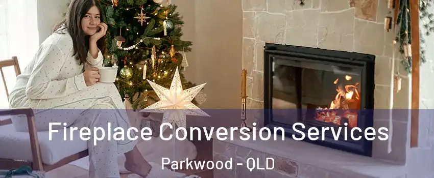 Fireplace Conversion Services Parkwood - QLD