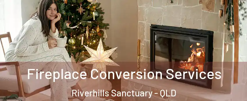 Fireplace Conversion Services Riverhills Sanctuary - QLD