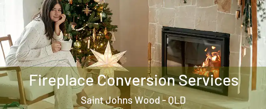Fireplace Conversion Services Saint Johns Wood - QLD