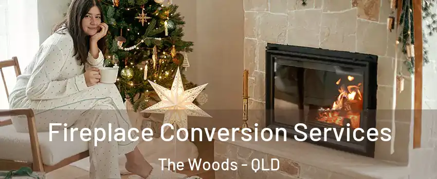  Fireplace Conversion Services The Woods - QLD