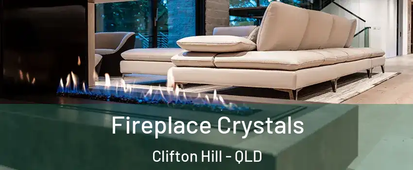 Fireplace Crystals Clifton Hill - QLD