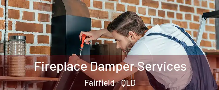 Fireplace Damper Services Fairfield - QLD