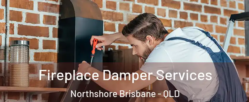 Fireplace Damper Services Northshore Brisbane - QLD