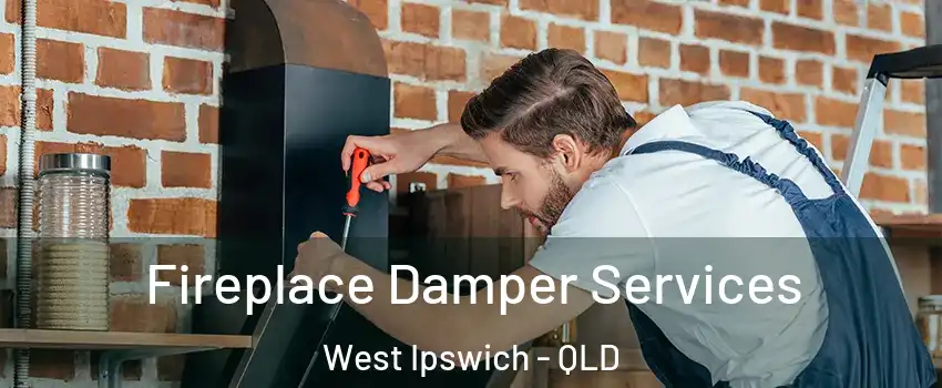 Fireplace Damper Services West Ipswich - QLD