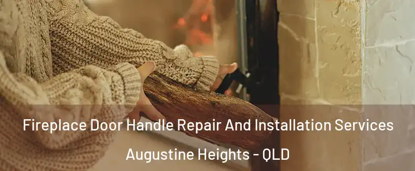 Fireplace Door Handle Repair And Installation Services Augustine Heights - QLD