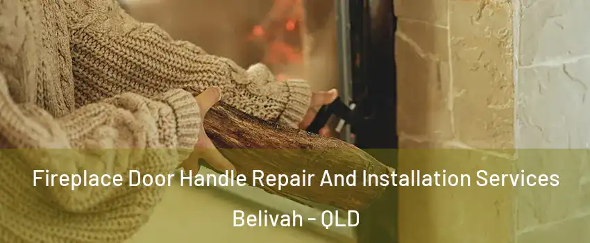 Fireplace Door Handle Repair And Installation Services Belivah - QLD