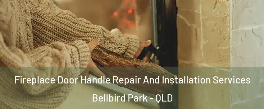 Fireplace Door Handle Repair And Installation Services Bellbird Park - QLD