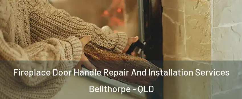 Fireplace Door Handle Repair And Installation Services Bellthorpe - QLD