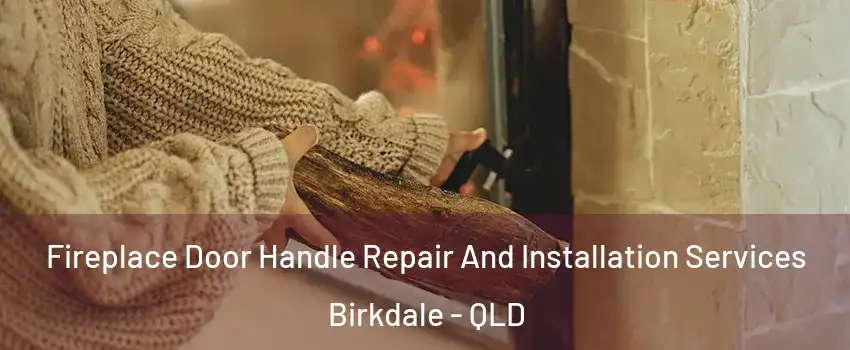 Fireplace Door Handle Repair And Installation Services Birkdale - QLD