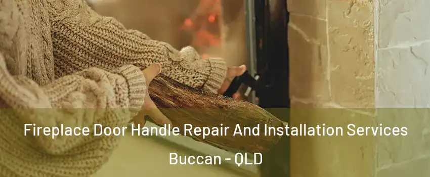 Fireplace Door Handle Repair And Installation Services Buccan - QLD