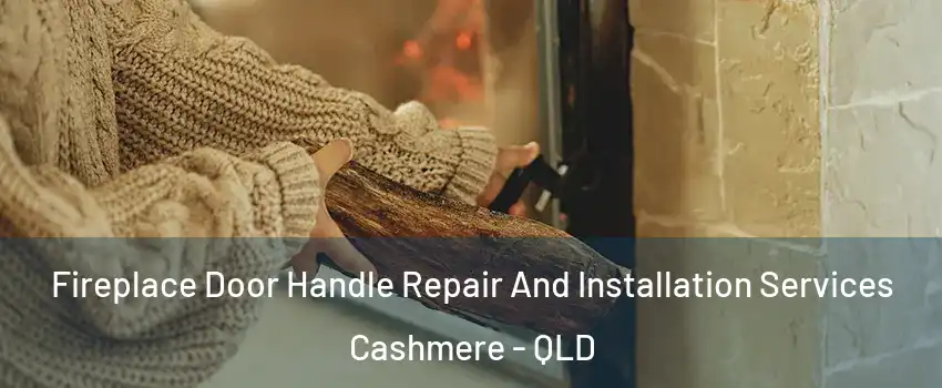 Fireplace Door Handle Repair And Installation Services Cashmere - QLD