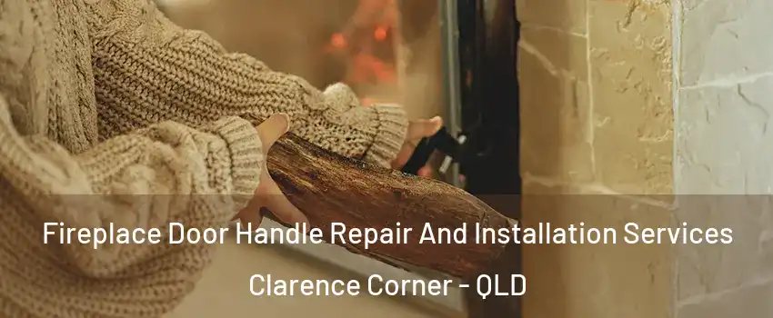 Fireplace Door Handle Repair And Installation Services Clarence Corner - QLD