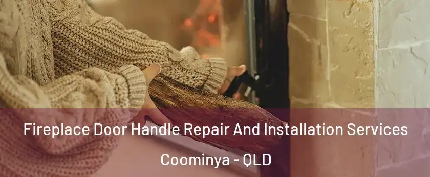 Fireplace Door Handle Repair And Installation Services Coominya - QLD