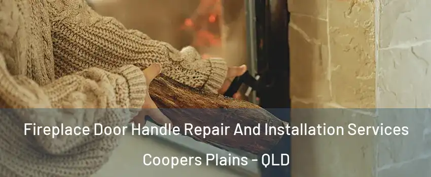 Fireplace Door Handle Repair And Installation Services Coopers Plains - QLD