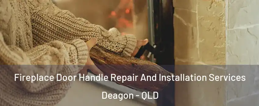 Fireplace Door Handle Repair And Installation Services Deagon - QLD
