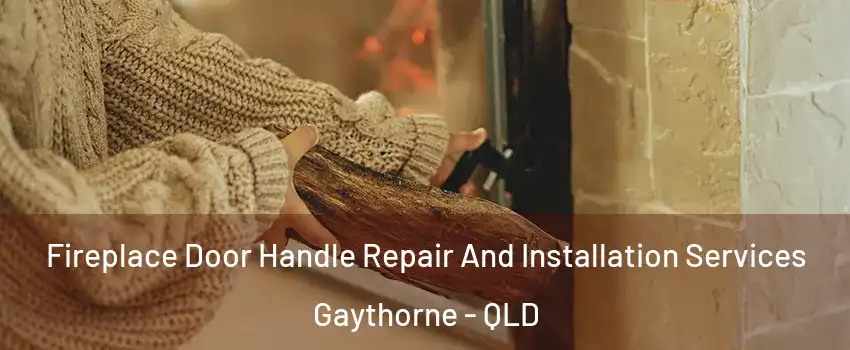 Fireplace Door Handle Repair And Installation Services Gaythorne - QLD