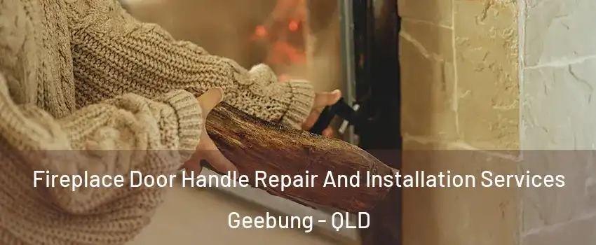 Fireplace Door Handle Repair And Installation Services Geebung - QLD
