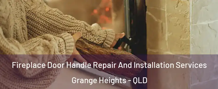Fireplace Door Handle Repair And Installation Services Grange Heights - QLD