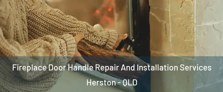 Fireplace Door Handle Repair And Installation Services Herston - QLD