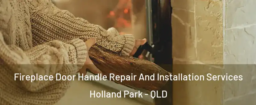 Fireplace Door Handle Repair And Installation Services Holland Park - QLD