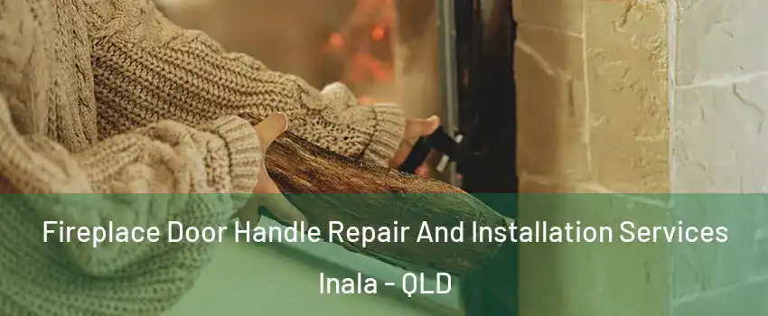 Fireplace Door Handle Repair And Installation Services Inala - QLD