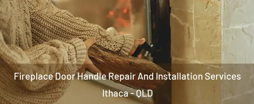 Fireplace Door Handle Repair And Installation Services Ithaca - QLD